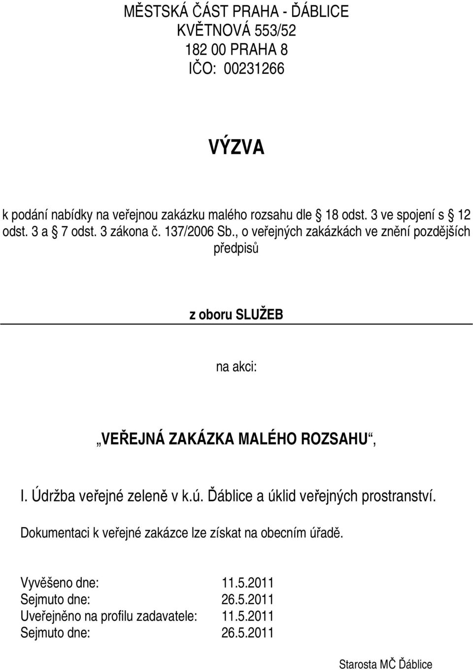 , o veřejných zakázkách ve znění pozdějších předpisů z oboru SLUŽEB na akci: VEŘEJNÁ ZAKÁZKA MALÉHO ROZSAHU, I. Údržba veřejné zeleně v k.ú.