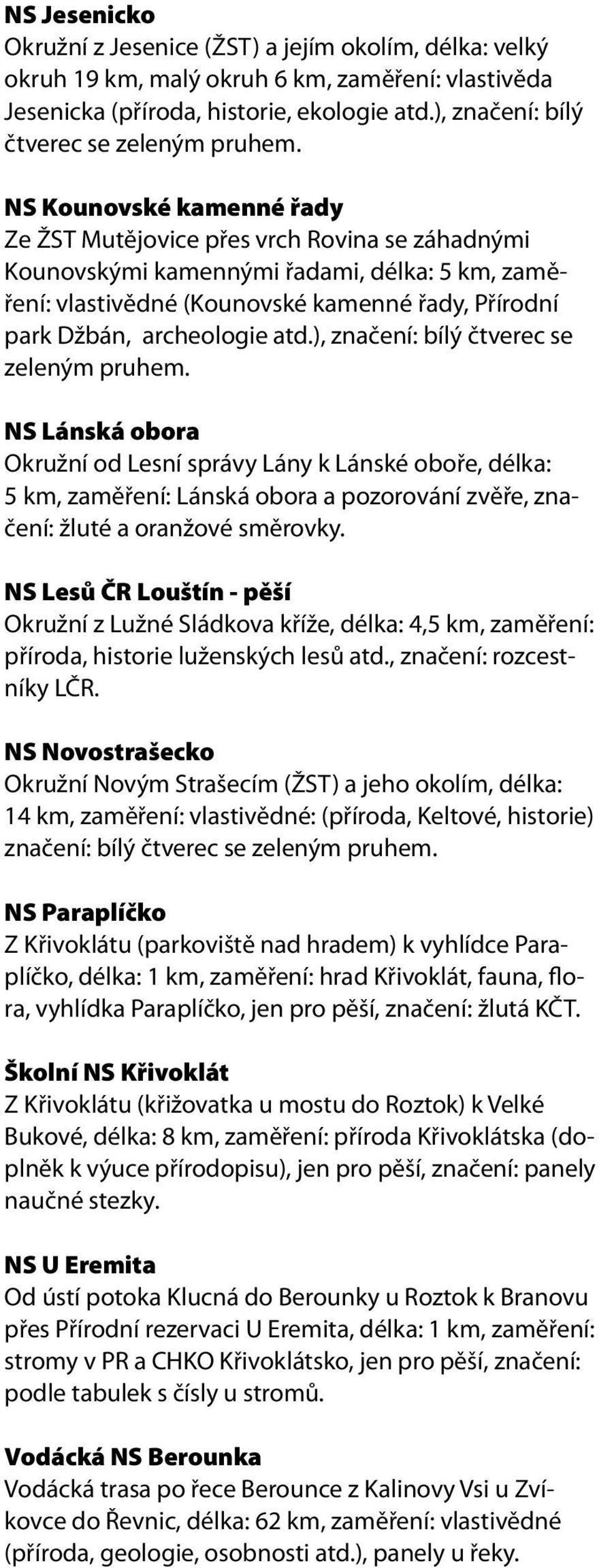 NS Kounovské kamenné řady Ze ŽST Mutějovice přes vrch Rovina se záhadnými Kounovskými kamennými řadami, délka: 5 km, zaměření: vlastivědné (Kounovské kamenné řady, Přírodní park Džbán, archeologie