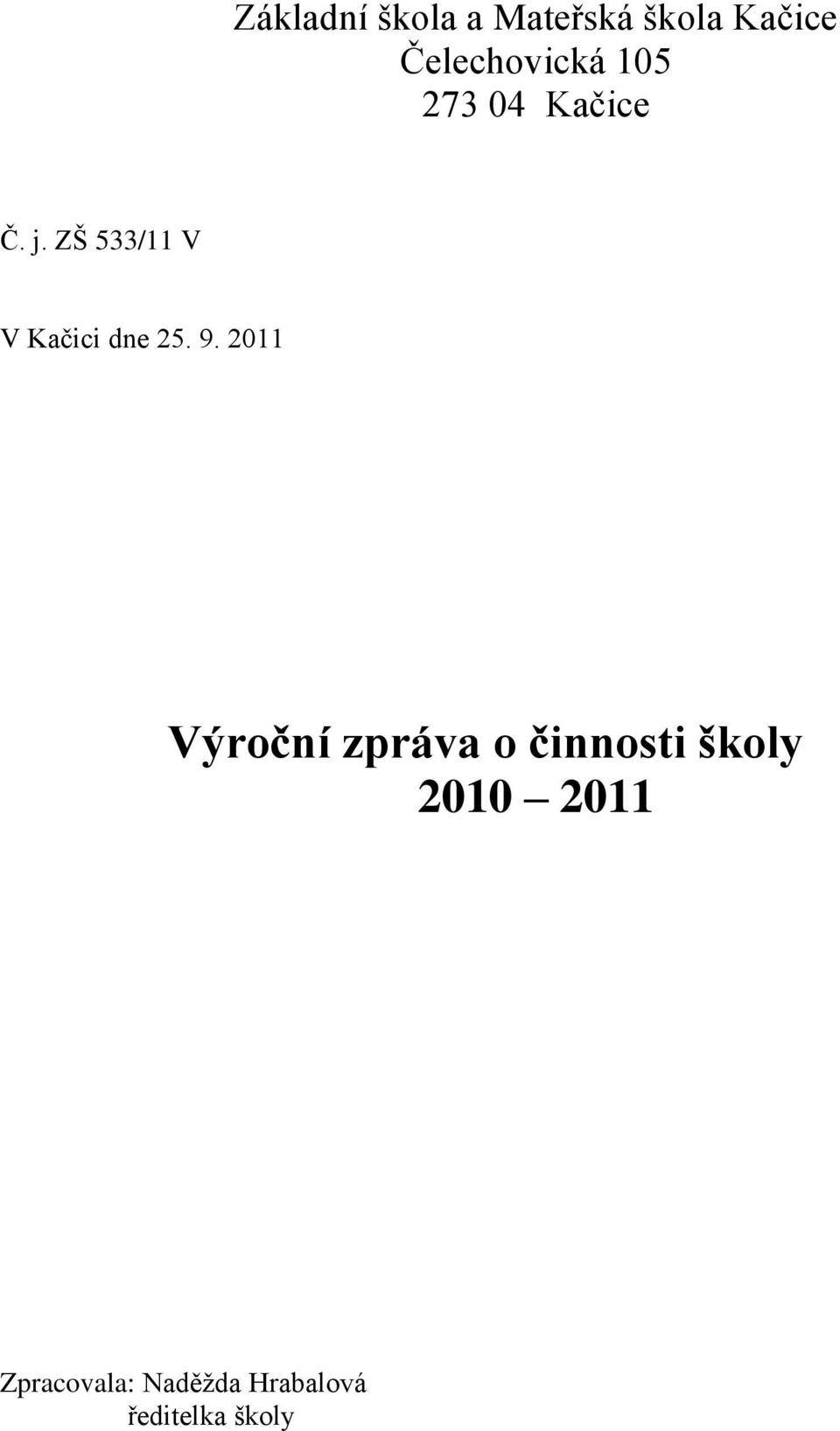 ZŠ 533/11 V V Kačici dne 25. 9.