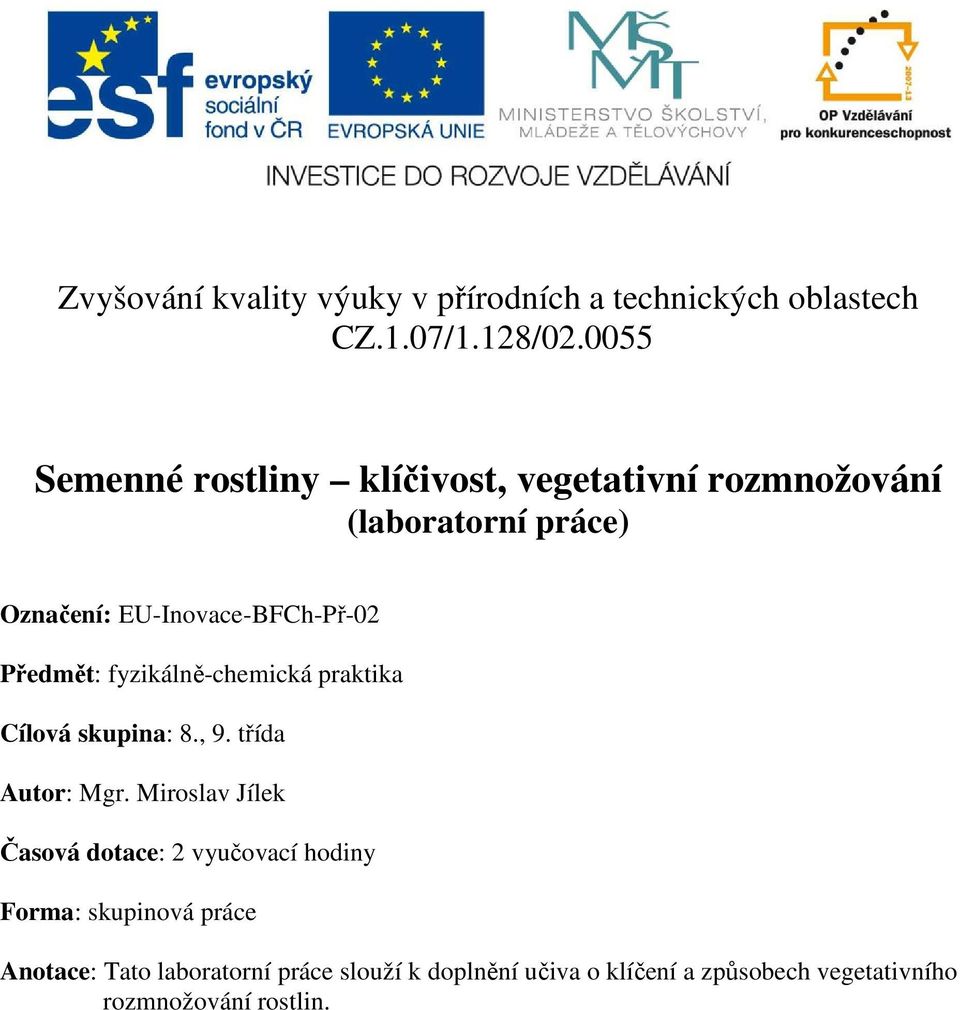 Předmět: fyzikálně-chemická praktika Cílová skupina: 8., 9. třída Autor: Mgr.