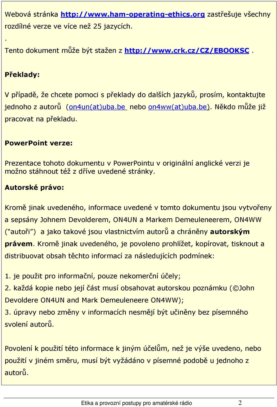 PowerPoint verze: Prezentace tohoto dokumentu v PowerPointu v originální anglické verzi je možno stáhnout též z dříve uvedené stránky.