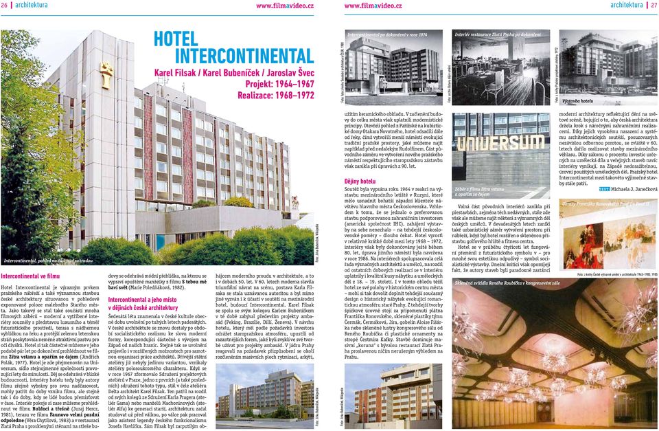 cz architektura 27 Hotel Intercontinental Karel Filsak / Karel Bubeníček / Jaroslav Švec Projekt: 1964 1967 Realizace: 1968 1972 Foto: foto z knihy Soudobá architektura ČSSR, 1980 Intercontinental po