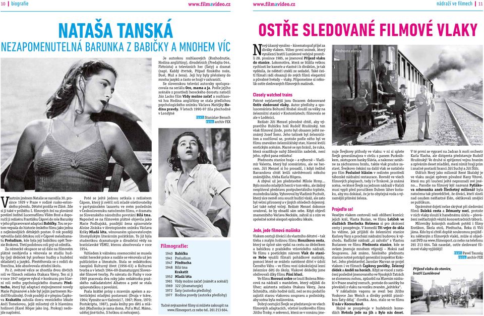 filmových žní na plovárně povšiml ředitel Lucernafilmu Vilém Brož a doporučil ji režiséru Františku Čápovi do role Barunky v jeho připravované adaptaci Babičky.