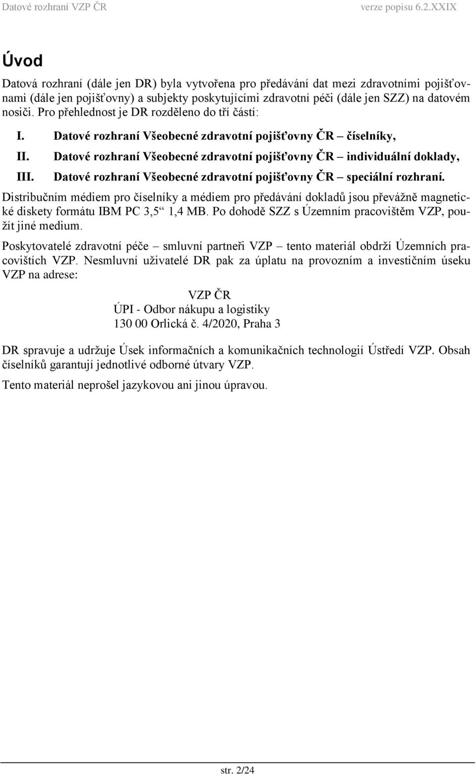 Datové rozhraní Všeobecné zdravotní pojišťovny ČR individuální doklady, Datové rozhraní Všeobecné zdravotní pojišťovny ČR speciální rozhraní.