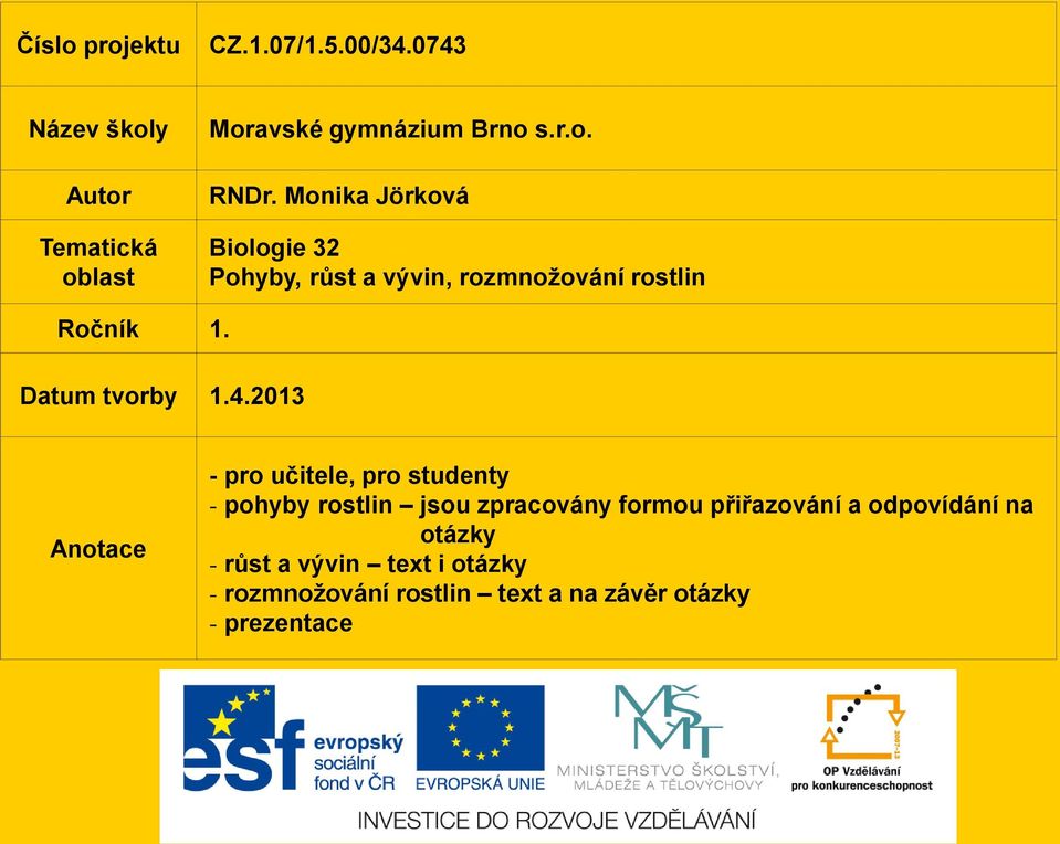 2013 Anotace - pro učitele, pro studenty - pohyby rostlin jsou zpracovány formou přiřazování a