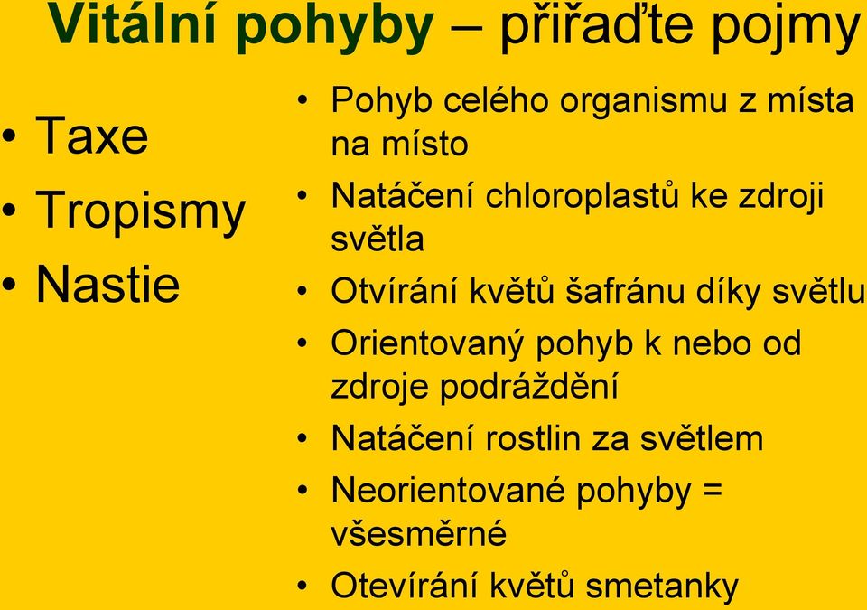 šafránu díky světlu Orientovaný pohyb k nebo od zdroje podráždění