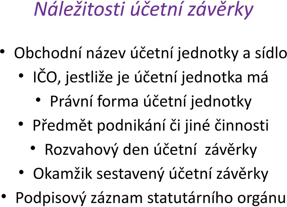 Předmět podnikání či jiné činnosti Rozvahový den účetní závěrky