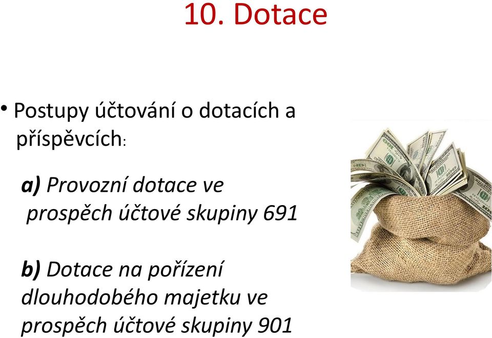 účtové skupiny 691 b) Dotace na pořízení