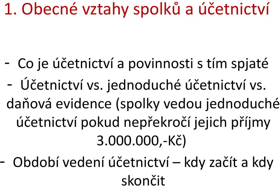 daňová evidence (spolky vedou jednoduché účetnictví pokud nepřekročí