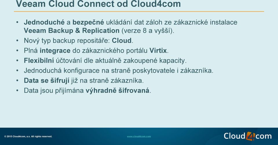 Plná integrace do zákaznického portálu Virtix. Flexibilní účtování dle aktuálně zakoupené kapacity.