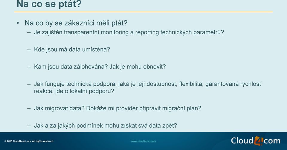 Kam jsou data zálohována? Jak je mohu obnovit?