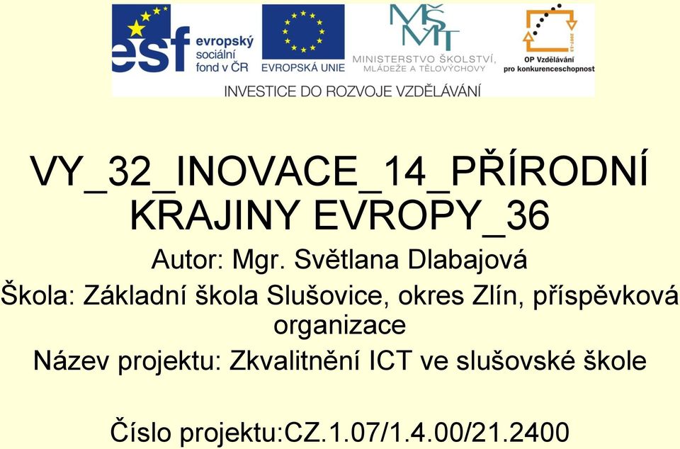 Zlín, příspěvková organizace Název projektu: Zkvalitnění