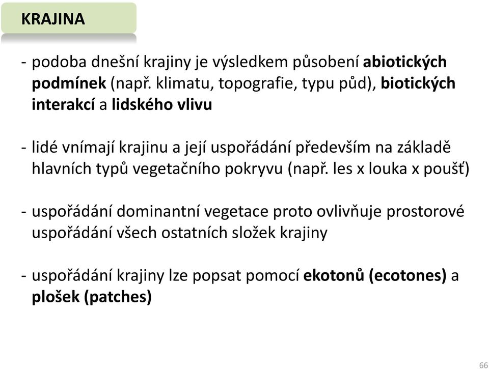 především na základě hlavních typů vegetačního pokryvu (např.