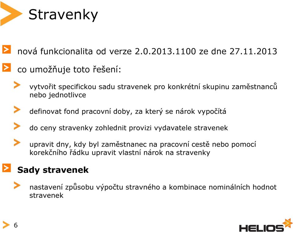 2013 co umožňuje toto řešení: vytvořit specifickou sadu stravenek pro konkrétní skupinu zaměstnanců nebo jednotlivce