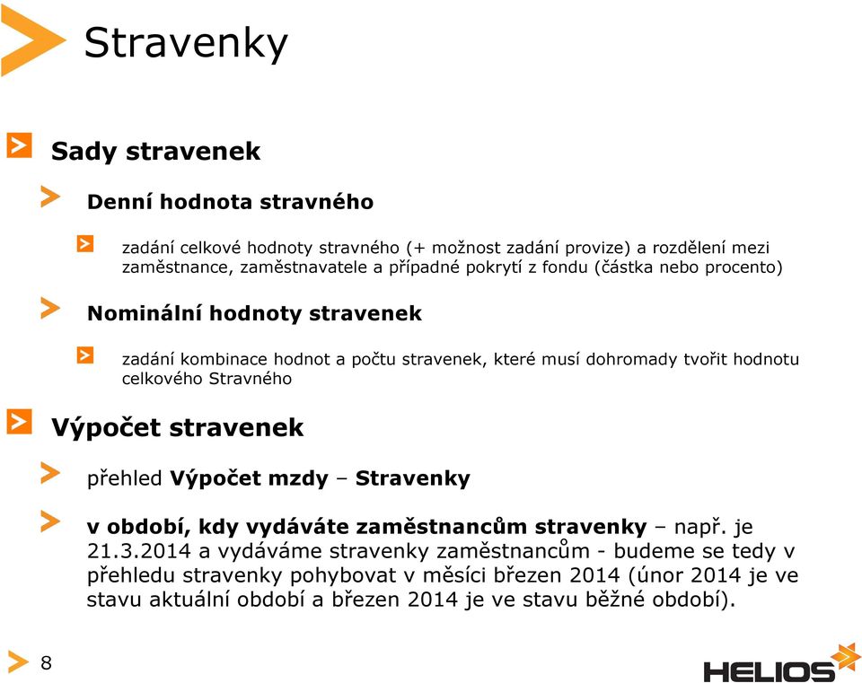 celkového Stravného Výpočet stravenek přehled Výpočet mzdy Stravenky v období, kdy vydáváte zaměstnancům stravenky např. je 21.3.