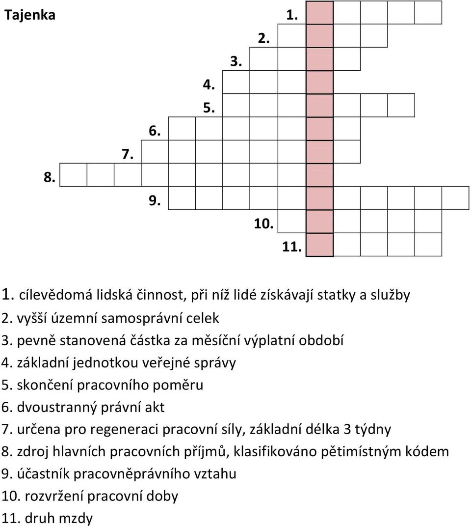 skončení pracovního poměru 6. dvoustranný právní akt 7. určena pro regeneraci pracovní síly, základní délka 3 týdny 8.