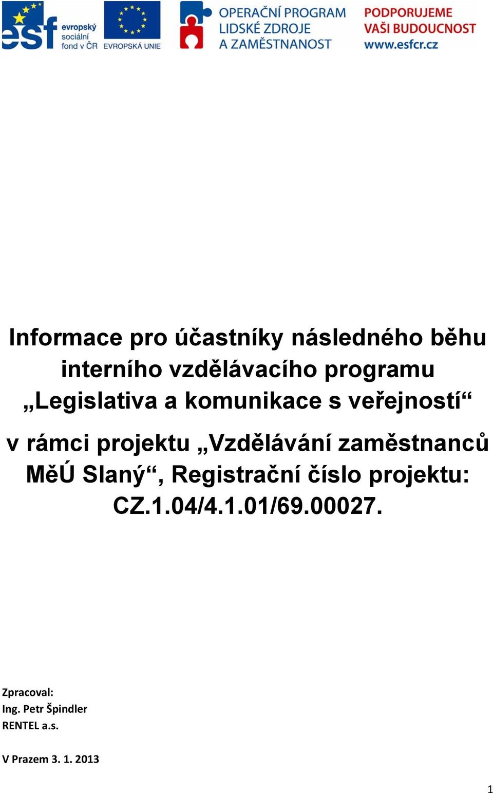 Vzdělávání zaměstnanců MěÚ Slaný, Registrační číslo projektu: CZ.1.