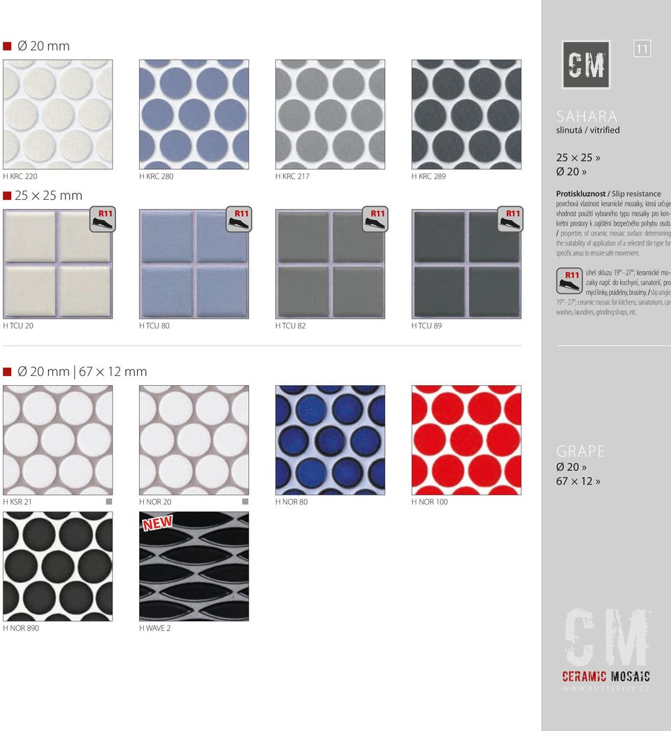 / properties of surface determining the suitability of application of a selected tile type for specific areas to ensure safe movement. R11 úhel skluzu 19 27 ; keramické mozaiky např.