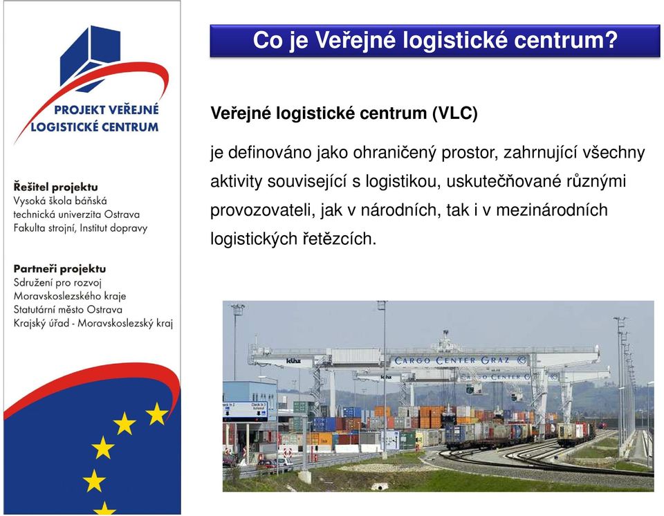 prostor, zahrnující všechny aktivity související s logistikou,