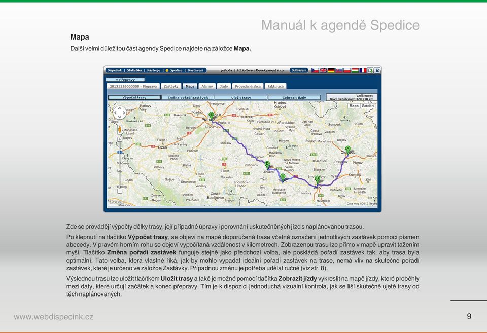 Po klepnutí na tlačítko Výpočet trasy, se objeví na mapě doporučená trasa včetně označení jednotlivých zastávek pomocí písmen abecedy.