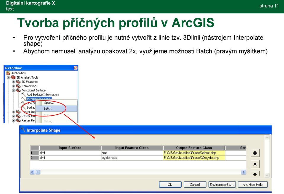 tzv. 3Dlinii (nástrojem Interpolate shape) Abychom