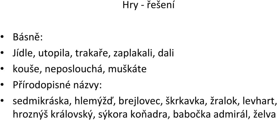 sedmikráska, hlemýžď, brejlovec, škrkavka, žralok,