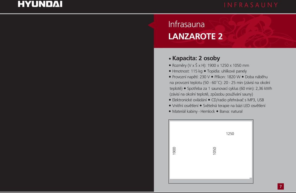 za 1 saunovacícyklus (60 min): 2,36 kwh Elektronické ovládání CD/radio přehrávač s MP3, USB