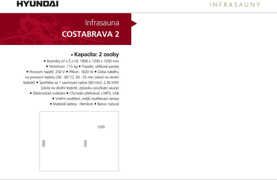 Spotřeba za 1 saunovacícyklus (60 min): 2,36 kwh Elektronické ovládání CD/radio přehrávač