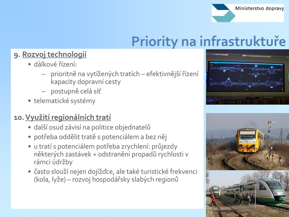 Využití regionálních tratí další osud závisí na politice objednatelů potřeba oddělit tratě s potenciálem a bez něj u tratí s