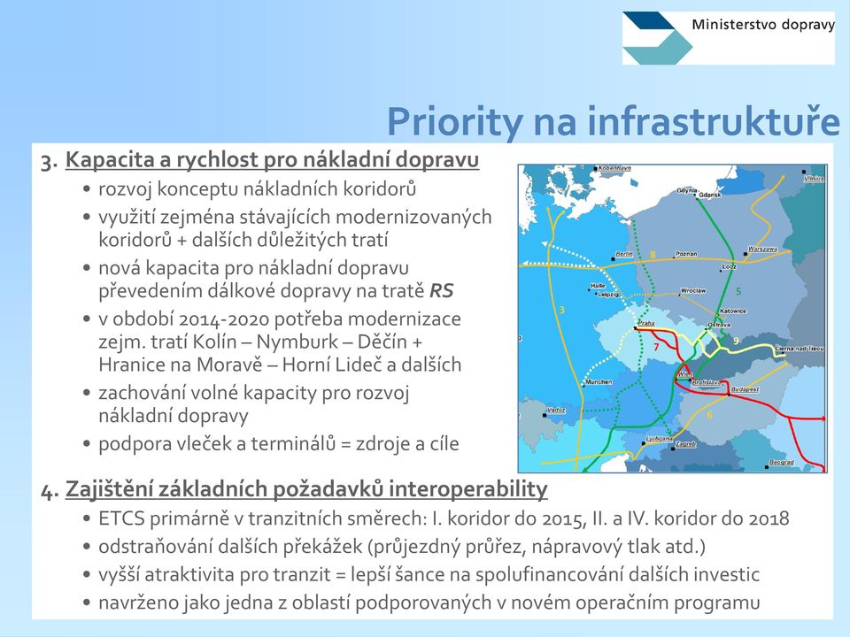 převedením dálkové dopravy na tratě RS v období 2014-2020 potřeba modernizace zejm.