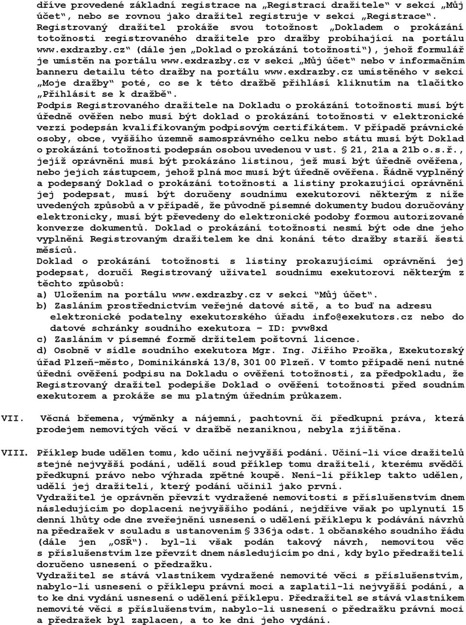 cz (dále jen Doklad o prokázání totožnosti ), jehož formulář je umístěn na portálu www.exdrazby.