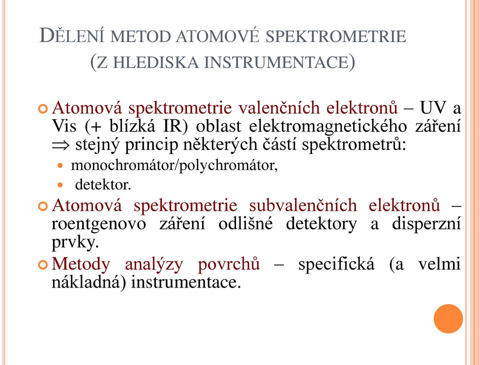 spektrometrů: monochromátor/polychromátor, detektor.