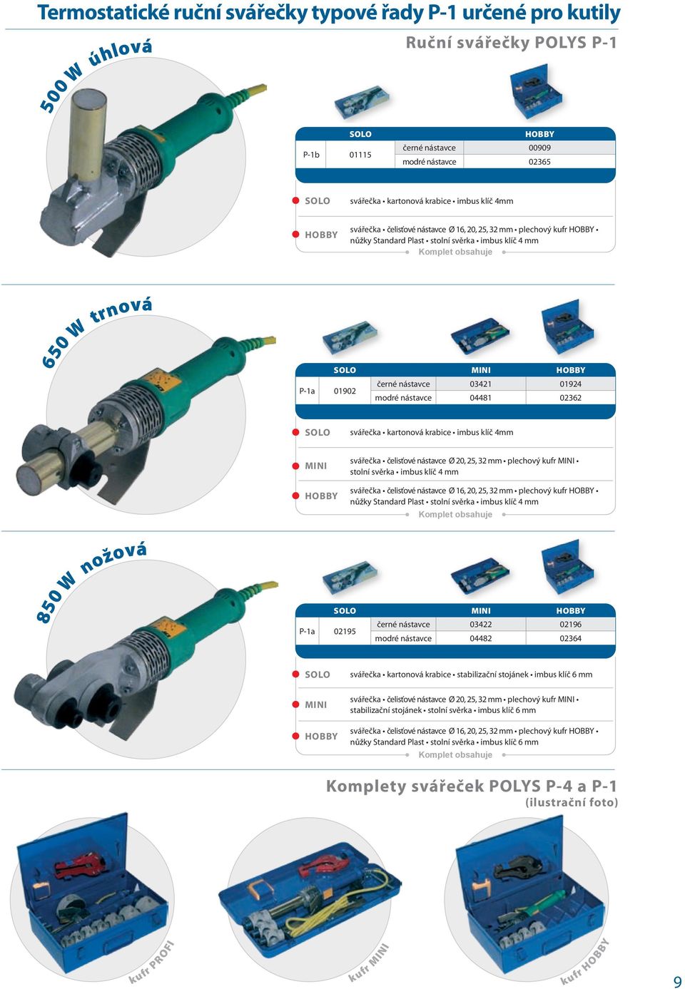 HOBBY černé nástavce 03421 01924 P-1a 01902 modré nástavce 04481 02362 SOLO svářečka kartonová krabice imbus klíč 4mm MINI HOBBY svářečka čelisťové nástavce Ø 20, 25, 32 mm plechový kufr MINI stolní