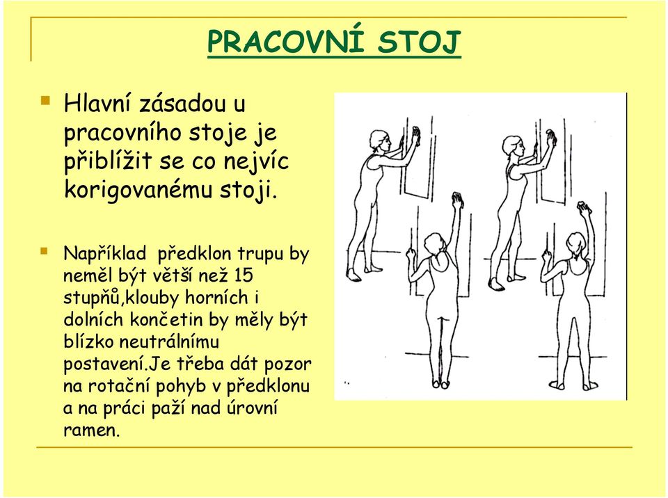 PRACOVNÍ STOJ Například předklon trupu by neměl být větší než 15