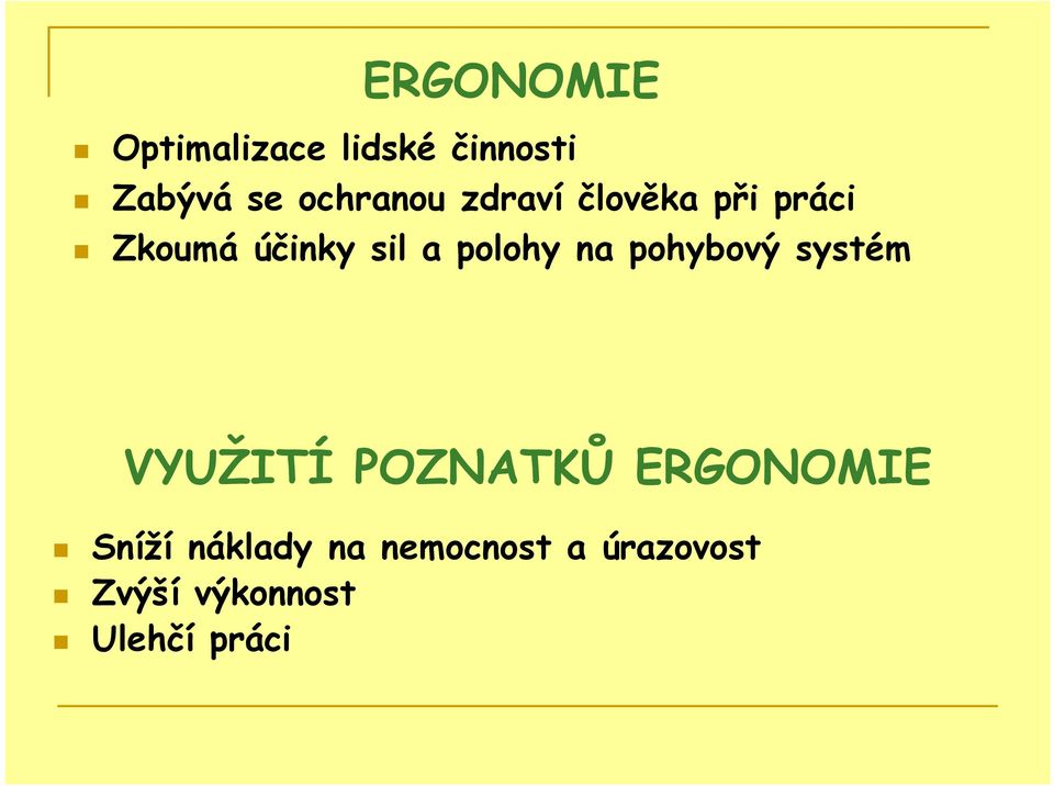 polohy na pohybový systém VYUŽITÍ POZNATKŮ ERGONOMIE