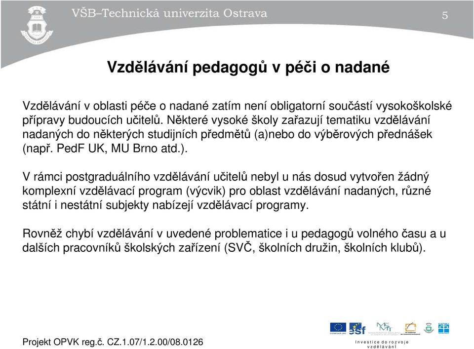 ebo do výběrových přednášek (např. PedF UK, MU Brno atd.).