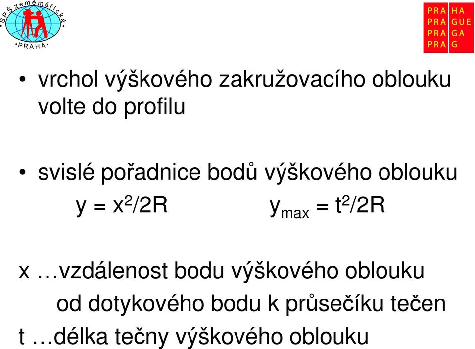 max = t 2 /2R x vzdálenost bodu výškového oblouku od