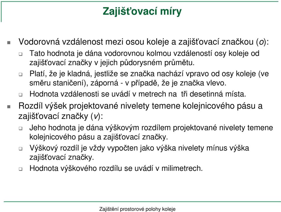 Hodnota vzdálenosti se uvádí v metrech na tři desetinná místa.