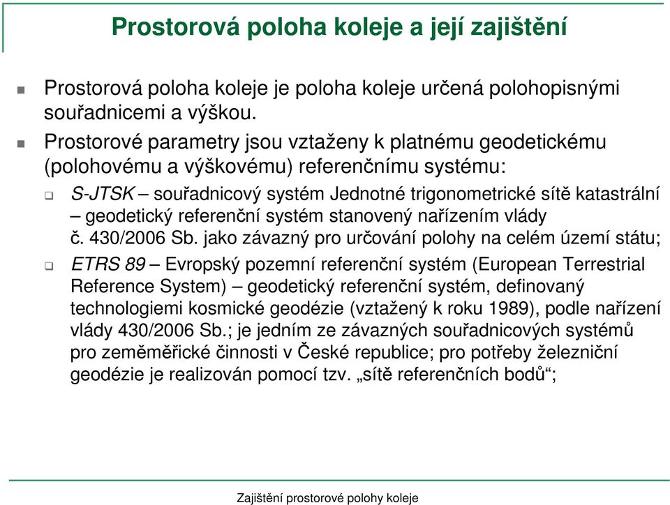 systém stanovený nařízením vlády č. 430/2006 Sb.