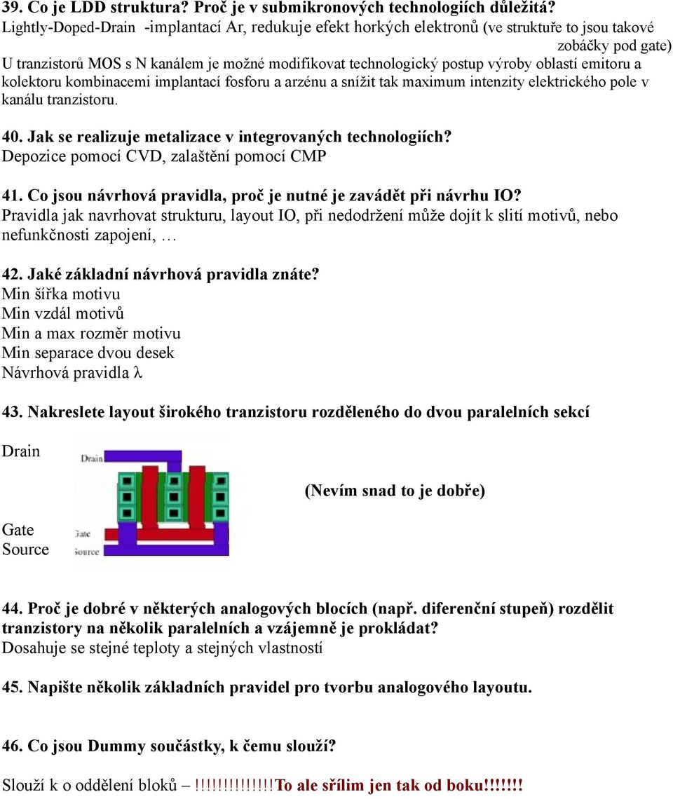 oblastí emitoru a kolektoru kombinacemi implantací fosforu a arzénu a snížit tak maximum intenzity elektrického pole v kanálu tranzistoru. 40.
