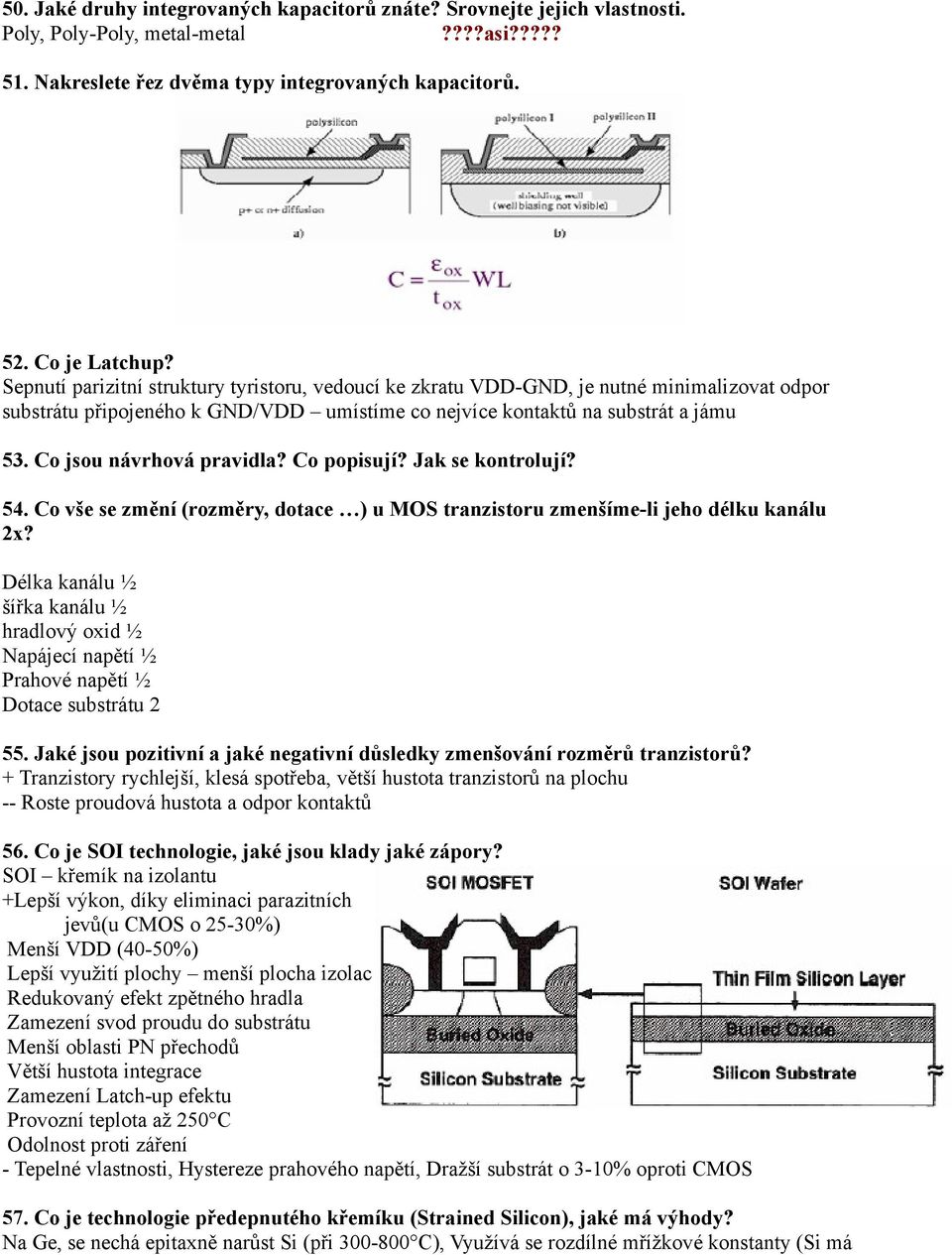 Co jsou návrhová pravidla? Co popisují? Jak se kontrolují? 54. Co vše se změní (rozměry, dotace ) u MOS tranzistoru zmenšíme-li jeho délku kanálu 2x?