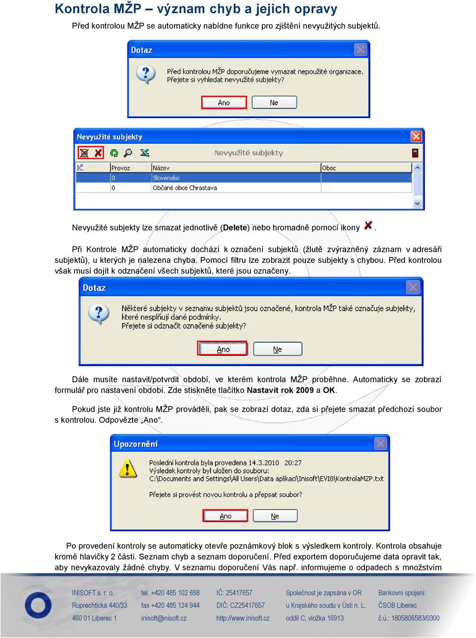 Při Kontrole MŽP automaticky dochází k označení subjektů (žlutě zvýrazněný záznam v adresáři subjektů), u kterých je nalezena chyba. Pomocí filtru lze zobrazit pouze subjekty s chybou.