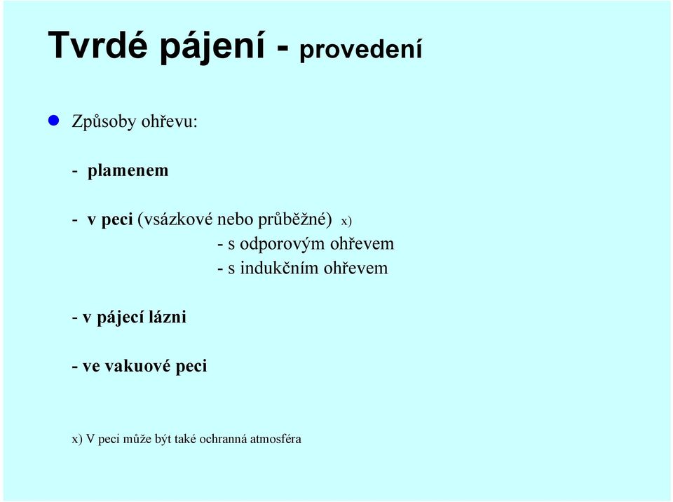 ohřevem - s indukčním ohřevem - v pájecí lázni - ve