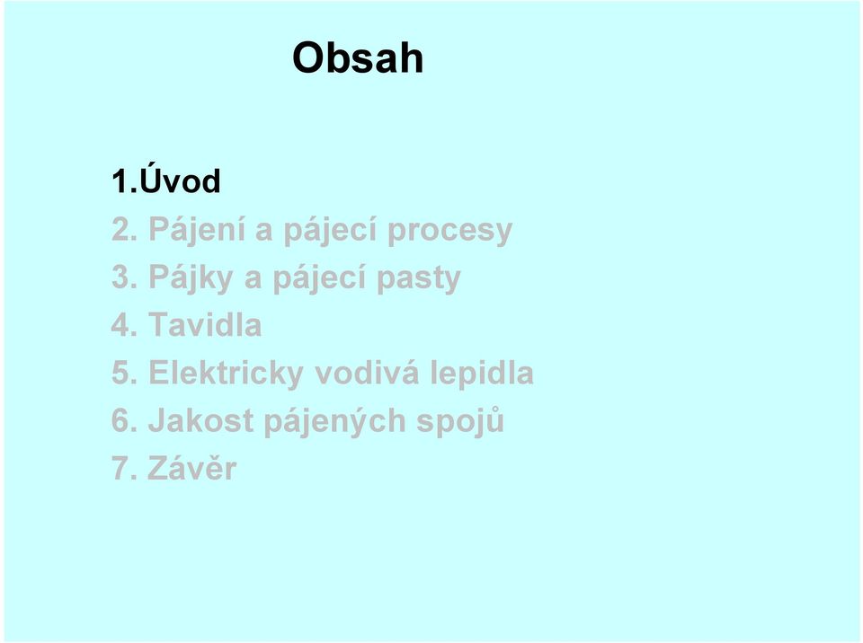 Pájky a pájecí pasty 4. Tavidla 5.