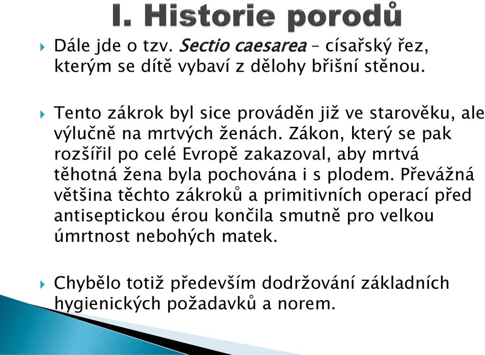 Zákon, který se pak rozšířil po celé Evropě zakazoval, aby mrtvá těhotná žena byla pochována i s plodem.