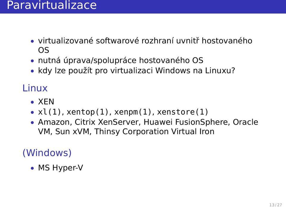 Linux XEN xl(1), xentop(1), xenpm(1), xenstore(1) Amazon, Citrix XenServer, Huawei