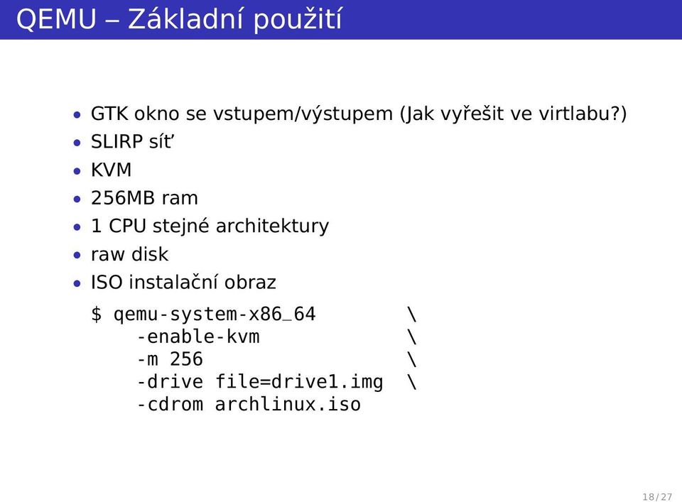 ) SLIRP sít KVM 256MB ram 1 CPU stejné architektury raw disk ISO