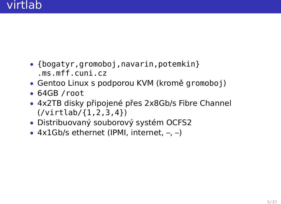 disky připojené přes 2x8Gb/s Fibre Channel (/virtlab/{1,2,3,4})