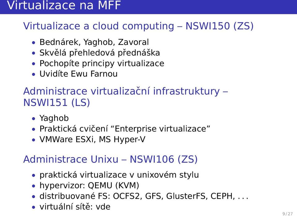 Yaghob Praktická cvičení Enterprise virtualizace VMWare ESXi, MS Hyper-V Administrace Unixu NSWI106 (ZS) praktická