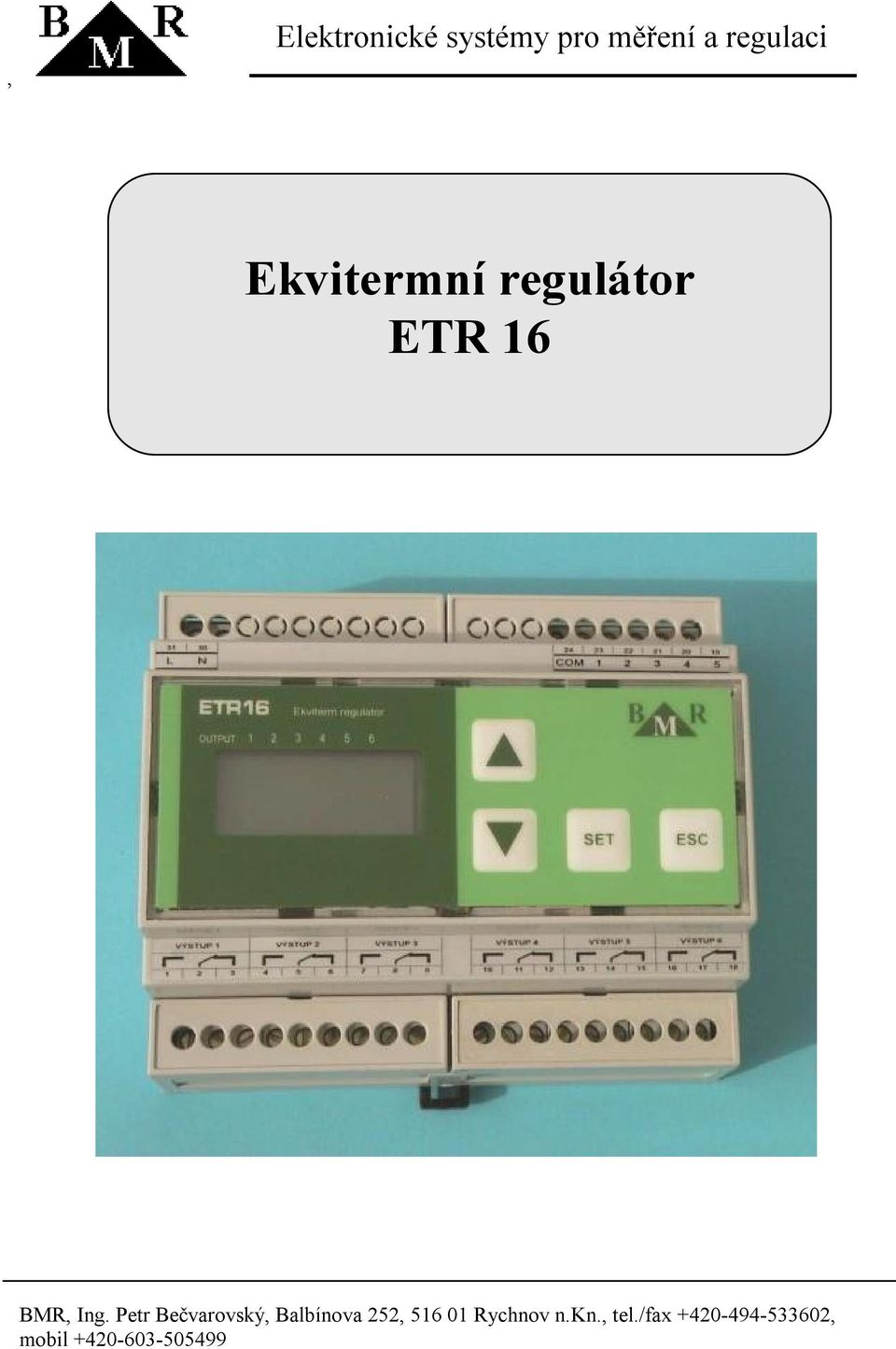 Petr Bečvarovský, Balbínova 252, 516 01